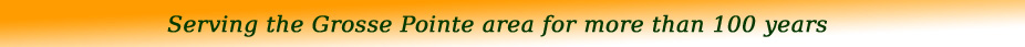 Serving the Grosse Pointe and Harper Woods area for nearly 100 years